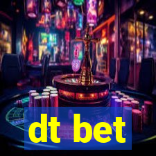 dt bet